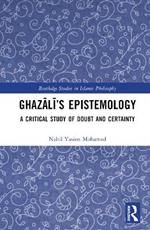 Ghazali’s Epistemology: A Critical Study of Doubt and Certainty
