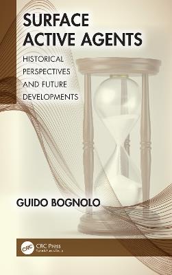 Surface Active Agents: Historical Perspectives and Future Developments - Guido Bognolo - cover