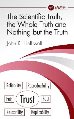 The Scientific Truth, the Whole Truth and Nothing but the Truth - John R. Helliwell - cover