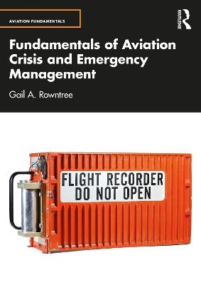 Fundamentals of Aviation Crisis and Emergency Management - Gail A. Rowntree - cover