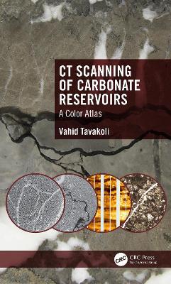 CT Scanning of Carbonate Reservoirs: A Color Atlas - Vahid Tavakoli - cover