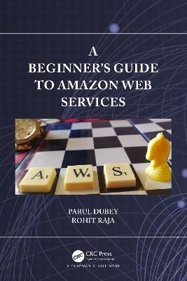 A Beginners Guide to Amazon Web Services - Parul Dubey,Rohit Raja - cover