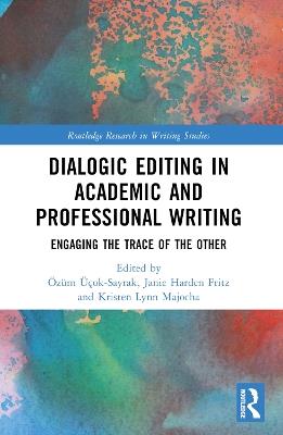 Dialogic Editing in Academic and Professional Writing: Engaging the Trace of the Other - cover