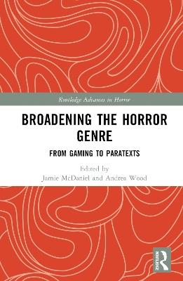 Broadening the Horror Genre: From Gaming to Paratexts - cover
