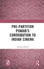 Pre-Partition Punjab’s Contribution to Indian Cinema