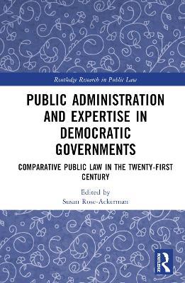 Public Administration and Expertise in Democratic Governments: Comparative Public Law in the Twenty-First Century - cover