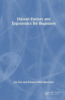 Human Factors and Ergonomics for Beginners - Jan Dul,Bernard Weerdmeester - cover
