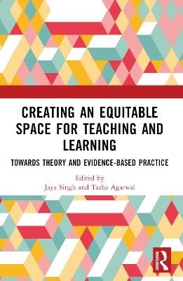 Creating an Equitable Space for Teaching and Learning: Towards Theory and Evidence-based Practice - cover