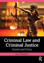 Criminal Law and Criminal Justice: Morals and Policy