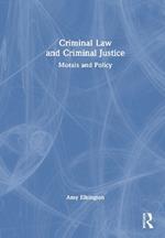 Criminal Law and Criminal Justice: Morals and Policy