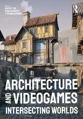 Architecture and Videogames: Intersecting Worlds - cover