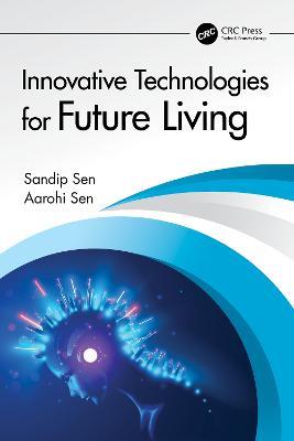 Innovative Technologies for Future Living - Sandip Sen,Aarohi Sen - cover