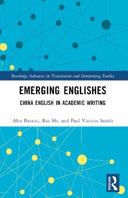 Emerging Englishes: China English in Academic Writing - Alex Baratta,Rui He,Paul Vincent Smith - cover