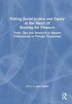 Putting Social Justice and Equity at the Heart of Reading for Pleasure: Tools, Tips and Research to Support Professionals in Primary Classrooms