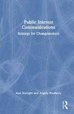 Public Interest Communications: Strategy for Changemakers