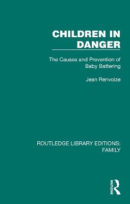 Children in Danger: The Causes and Prevention of Baby Battering - Jean Renvoize - cover