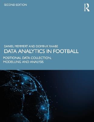 Data Analytics in Football: Positional Data Collection, Modelling and Analysis - Daniel Memmert,Dominik Raabe - cover