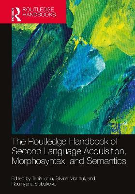 The Routledge Handbook of Second Language Acquisition, Morphosyntax, and Semantics - cover