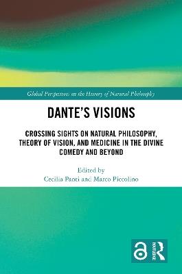 Dante’s Visions: Crossing Sights on Natural Philosophy, Theory of Vision, and Medicine in the Divine Comedy and Beyond - cover