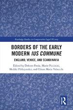 Borders of the Early Modern Ius Commune: England, Venice, and Scandinavia