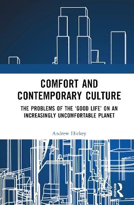 Comfort and Contemporary Culture: The problems of the ‘good life’ on an increasingly uncomfortable planet - Andrew Hickey - cover