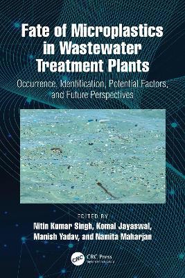 Fate of Microplastics in Wastewater Treatment Plants: Occurrence, Identification, Potential Factors, and Future Perspectives - cover