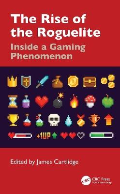 The Rise of the Roguelite: Inside a Gaming Phenomenon - cover