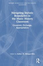 Navigating Stylistic Boundaries in the Music History Classroom: Crossover, Exchange, Appropriation
