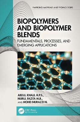 Biopolymers and Biopolymer Blends: Fundamentals, Processes, and Emerging Applications - Abdul Khalil H.P.S.,Nurul Fazita M. R.,Mohd Nurazzi N. - cover