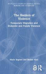 The Borders of Violence: Temporary Migration and Domestic and Family Violence