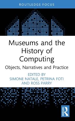 Museums and the History of Computing: Objects, Narratives and Practice - cover