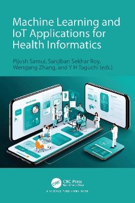Machine Learning and IoT Applications for Health Informatics - cover