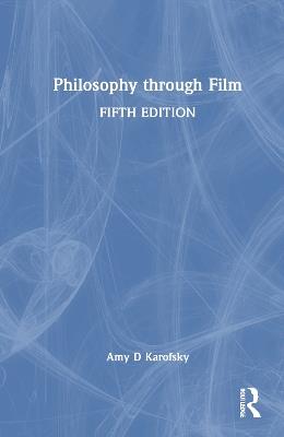Philosophy through Film - Amy Karofsky - cover