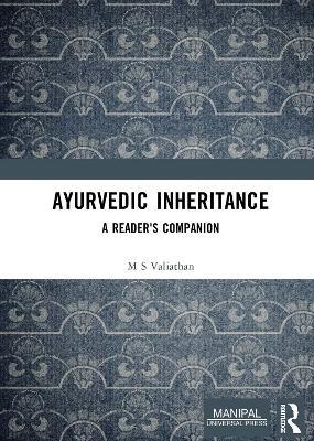 Ayurvedic Inheritance: A Reader's Companion - M S Valiathan - cover