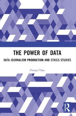 The Power of Data: Data Journalism Production and Ethics Studies - ZHANG Chao - cover
