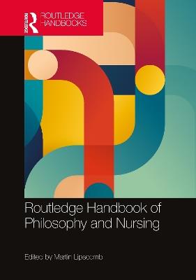 Routledge Handbook of Philosophy and Nursing - cover