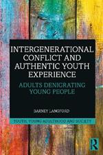 Intergenerational Conflict and Authentic Youth Experience: Adults Denigrating Young People