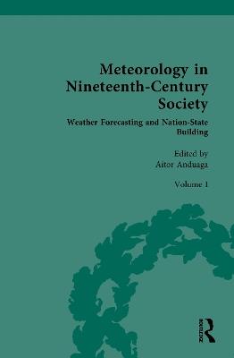 Meteorology in Nineteenth-Century Society: Volume I: Weather Forecasting and Nation-State Building - cover