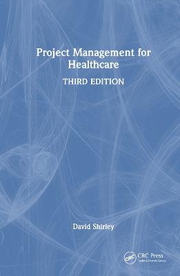 Project Management for Healthcare - David Shirley - cover