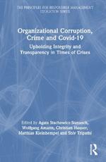 Organizational Corruption, Crime and Covid-19: Upholding Integrity and Transparency in Times of Crises