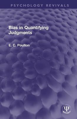 Bias in Quantifying Judgments - E. C. Poulton - cover