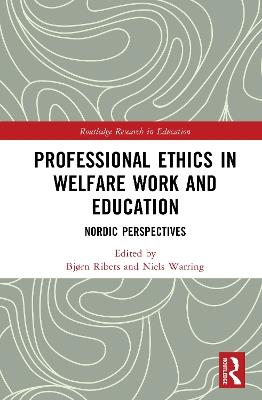 Professional Ethics in Welfare Work and Education: Nordic Perspectives - cover