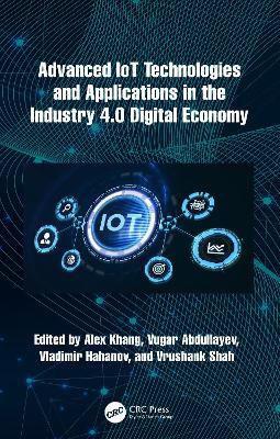 Advanced IoT Technologies and Applications in the Industry 4.0 Digital Economy - cover