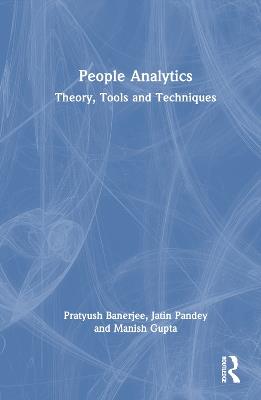 People Analytics: Theory, Tools and Techniques - Pratyush Banerjee,Jatin Pandey,Manish Gupta - cover