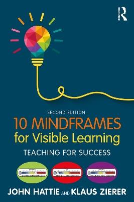 10 Mindframes for Visible Learning: Teaching for Success - John Hattie,Klaus Zierer - cover