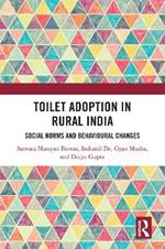 Toilet Adoption in Rural India: Social Norms and Behavioural Changes