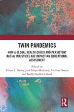 Twin Pandemics: How a Global Health Crisis and Persistent Racial Injustices are Impacting Educational Assessment