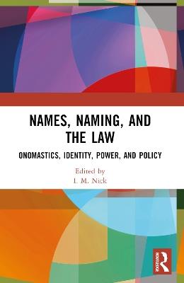 Names, Naming, and the Law: Onomastics, Identity, Power, and Policy - cover