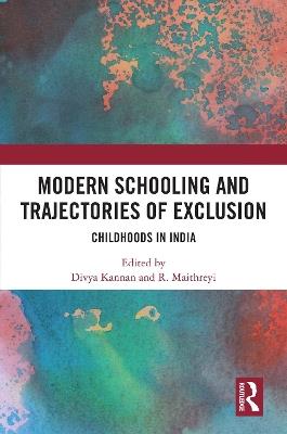 Modern Schooling and Trajectories of Exclusion: Childhoods in India - cover