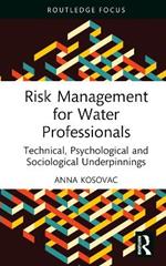 Risk Management for Water Professionals: Technical, Psychological and Sociological Underpinnings